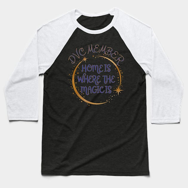 DVC Member - Home is where the magic is Baseball T-Shirt by PicklePrintables